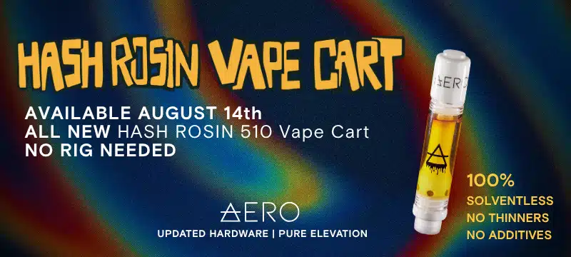 New Aero Hash Rosin Vape available August 14th