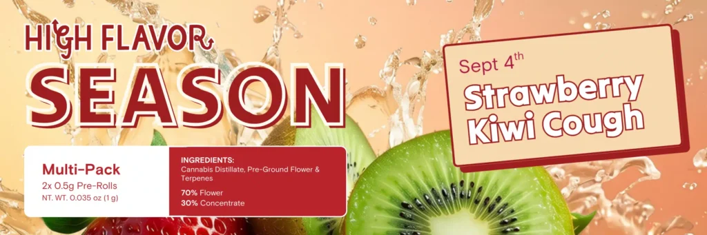 High Flavor Season: Strawberry Kiwi Cough Available 9/4