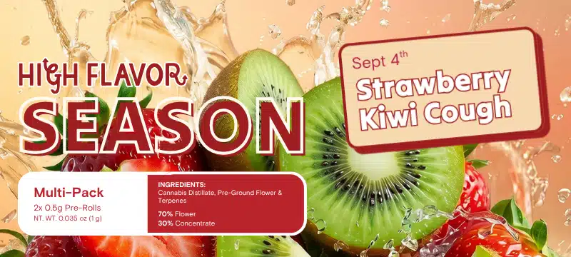 High Flavor Season: Strawberry Kiwi Cough Available 9/4